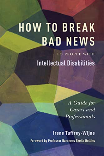 How to Break Bad News to People with Intellectual Disabilities: A Guide for Carers and Professionals von Jessica Kingsley Publishers