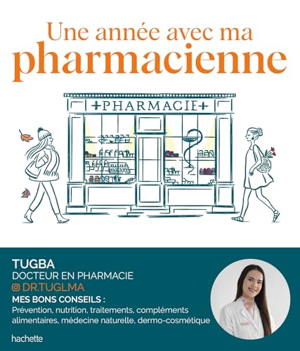 Une année avec ma pharmacienne: Prévenir et soulager... Dr. Tugba nous accompagne saison après saison. von HACHETTE PRAT