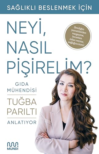 Sağlıklı Beslenmek İçin Neyi, Nasıl Pişirelim?: Gıda Mühendisi Anlatıyor von Mundi