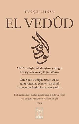 El Vedüd: Allahin adiyla, Allah askina yaptigin her sey sana misliyle geri döner. von Feniks Kitap