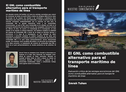 El GNL como combustible alternativo para el transporte marítimo de línea: Evaluación crítica de las ventajas económicas del GNL como combustible alternativo para el transporte marítimo de línea von Ediciones Nuestro Conocimiento