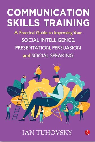 Communication Skills Training: A Practical Guide to Improving Your Social Intelligence, Presentation, Persuasion and Social Speaking von Rupa Publications