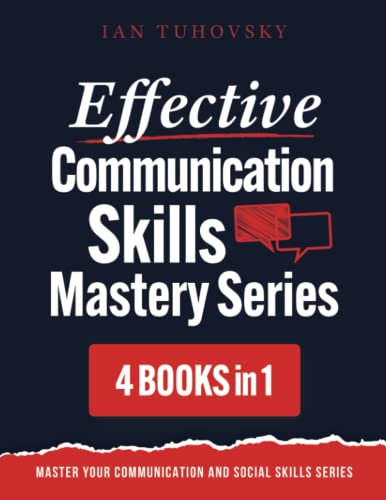 Effective Communication Skills Mastery Bible: 4 Books in 1 Boxset (Master Your Communication and Social Skills, Band 21) von Independently Published