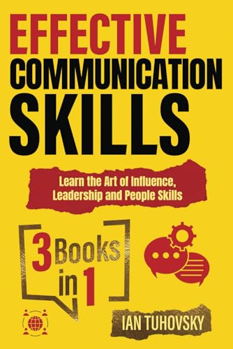 Effective Communication Skills: 3 Books in 1 – Learn the Art of Influence, Leadership and People Skills (Effective Communication: Master Social Skills & Build Strong Relationships, Band 14) von Independently published