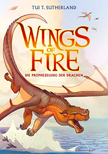 Wings of Fire 1: Die Prophezeiung der Drachen - Die NY-Times Bestseller Drachen-Saga Wings of Fire 1: Die Prophezeiung der Drachen - Die NY-Times Bestseller Drachen-Saga