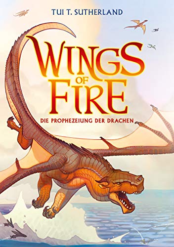 Wings of Fire 1: Die Prophezeiung der Drachen - Die #1 New York Times Bestseller Drachen-Saga: Die Prophezeiung der Drachen - Die NY-Times Bestseller Drachen-Saga von Adrian Verlag