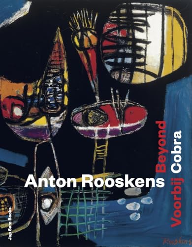 Anton Rooskens - Beyond Cobra: Beyond Cobra / Voorbij Cobra Anton Rooskens - Beyond Cobra: Beyond Cobra / Voorbij Cobra von Jap Sam Books