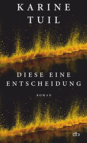 Diese eine Entscheidung: Roman | »Dieses Buch ist atemberaubend.« Elke Heidenreich