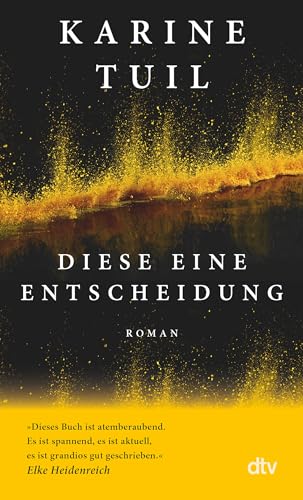 Diese eine Entscheidung: Roman | »Sie ist so etwas wie die Juli Zeh Frankreichs.« Brigitte Woman von dtv Verlagsgesellschaft mbH & Co. KG