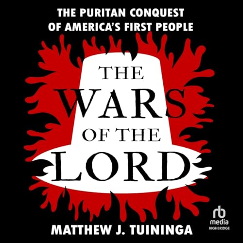 The Wars of the Lord: The Puritan Conquest of America's First People von Blackstone Pub