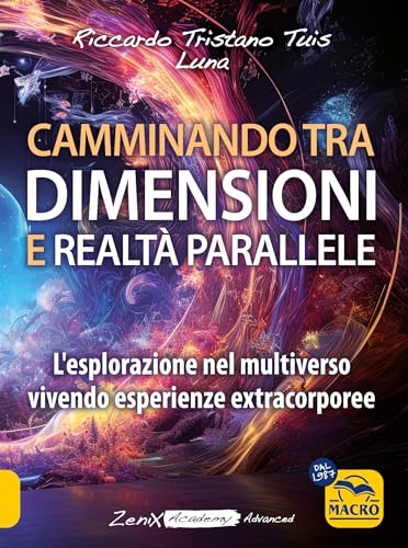Camminando tra dimensioni e realtà parallele. L'esplorazione nel multiverso vivendo esperienze extracorporee (Sesto senso) von Macro Edizioni