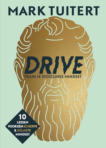 Drive: train je stoïcijnse mindset : 10 lessen voor een scherpe & relaxte mindset von Maven Publishing