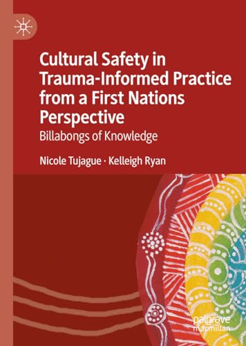 Cultural Safety in Trauma-Informed Practice from a First Nations Perspective: Billabongs of Knowledge von Palgrave Macmillan