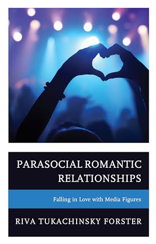 Parasocial Romantic Relationships: Falling in Love with Media Figures von Lexington Books