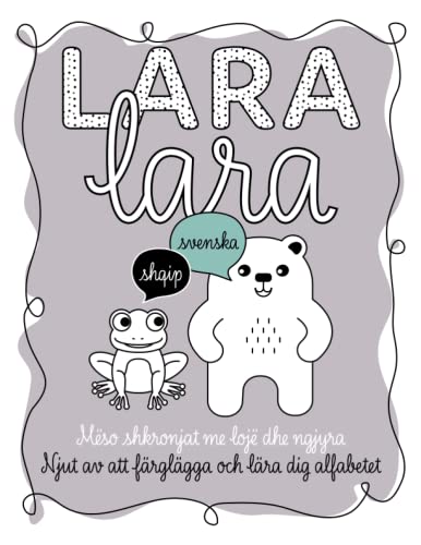 Lara Lara: Njut av att färglägga och lära dig alfabetet (Albanska – Svenska)