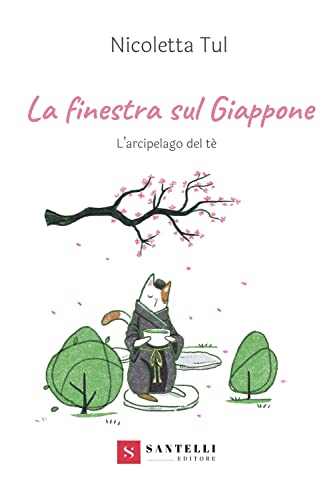 La finestra sul Giappone. L'arcipelago del Tè von Santelli