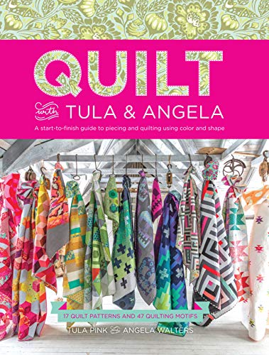 Quilt with Tula and Angela: A Start-to-Finish Guide to Piecing and Quilting Using Color and Shape von Penguin