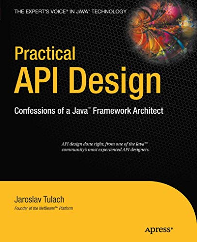 Practical API Design: Confessions of a Java Framework Architect von Apress