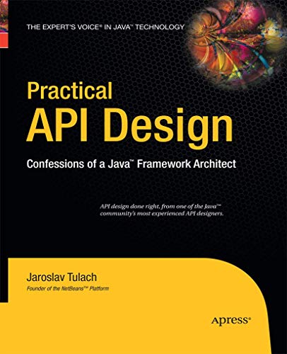 Practical API Design: Confessions of a Java Framework Architect von Apress