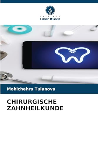 CHIRURGISCHE ZAHNHEILKUNDE von Verlag Unser Wissen