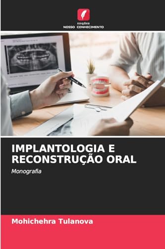 IMPLANTOLOGIA E RECONSTRUÇÃO ORAL: Monografia von Edições Nosso Conhecimento