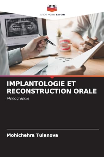 IMPLANTOLOGIE ET RECONSTRUCTION ORALE: Monographie von Editions Notre Savoir