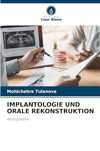 IMPLANTOLOGIE UND ORALE REKONSTRUKTION: Monographie von Verlag Unser Wissen