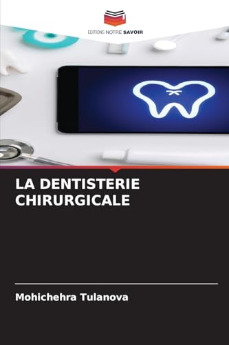 LA DENTISTERIE CHIRURGICALE von Editions Notre Savoir