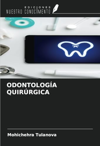 ODONTOLOGÍA QUIRÚRGICA von Ediciones Nuestro Conocimiento