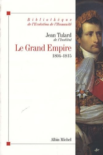 Grand Empire (Le): 1804-1815 von ALBIN MICHEL