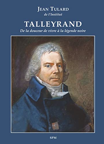 Talleyrand: De la douceur de vivre à la légende noire von SPM