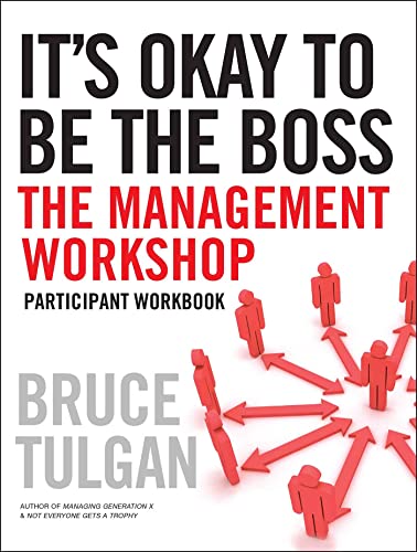 It's Okay to Be the Boss: The Management Workshop: Participant Workbook