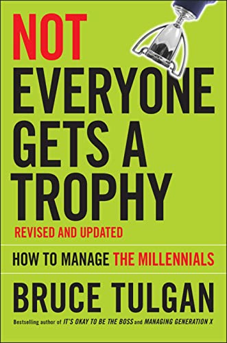 Not Everyone Gets A Trophy: How to Manage the Millennials von JOSSEY-BASS