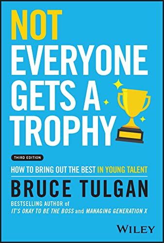 Not Everyone Gets a Trophy: How to Bring Out the Best in Young Talent von Wiley
