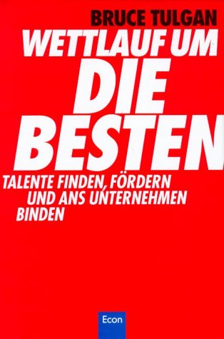 Wettlauf um die Besten. Talente finden, fördern und ans Unternehmen binden