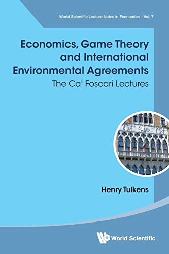 Economics, Game Theory And International Environmental Agreements: The Ca' Foscari Lectures (World Scientific Lecture Notes in Economics and Policy, Band 7) von World Scientific Publishing Company