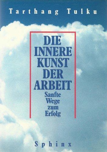 Die Innere Kunst der Arbeit: Sanfte Wege zum Erfolg