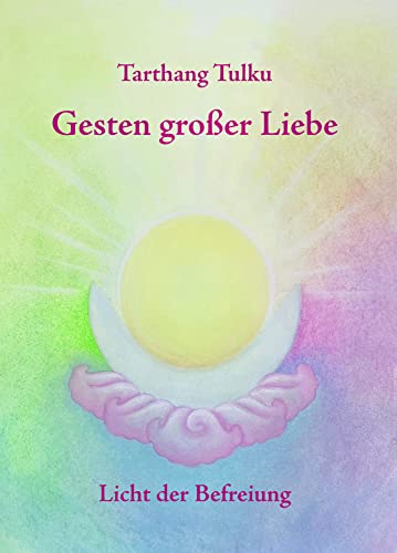 Gesten großer Liebe: Licht der Befreiung