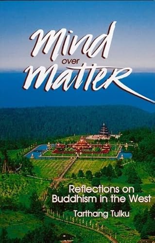Mind Over Matter: Reflections on Buddhism in the West von Dharma Publishing