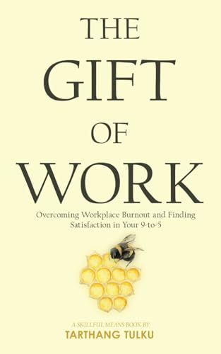 The Gift of Work: Overcoming Workplace Burnout and Finding Satisfaction in Your 9-to-5 von Dharma Publishing