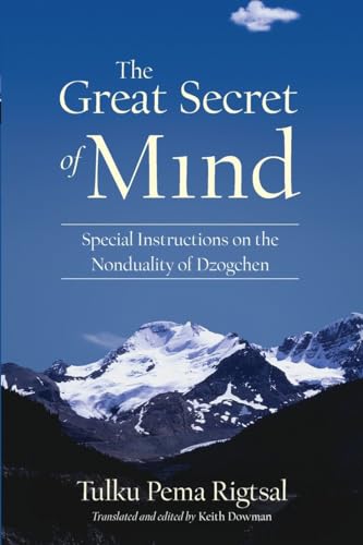 The Great Secret of Mind: Special Instructions on the Nonduality of Dzogchen von Snow Lion