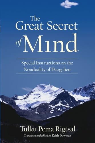The Great Secret of Mind: Special Instructions on the Nonduality of Dzogchen The Great Secret of Mind: Special Instructions on the Nonduality of Dzogchen