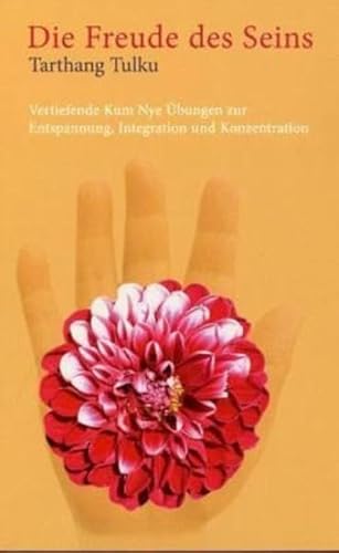 Die Freude des Seins: Fortgeschrittene Kum Nye Übungen für Entspannung, Integration und Konzentration: Vertiefende Kum Nye Übungen für Entspannung, Integration und Konzentration von Dharma Publ.Deutschland