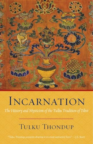 Incarnation: The History and Mysticism of the Tulku Tradition of Tibet