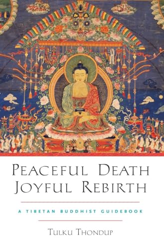 Peaceful Death, Joyful Rebirth: A Tibetan Buddhist Guidebook