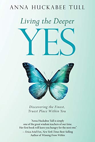 Living the Deeper YES: Discovering the Finest, Truest Place Within You von Balboa Press