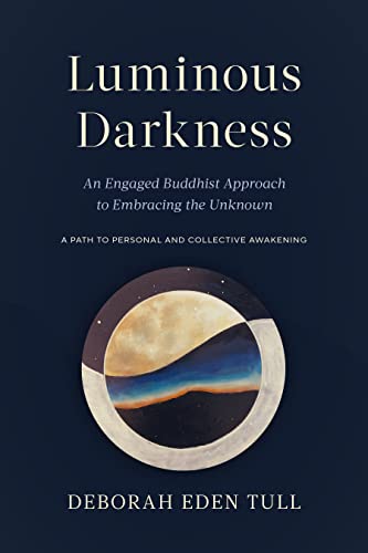 Luminous Darkness: An Engaged Buddhist Approach to Embracing the Unknown von Shambhala