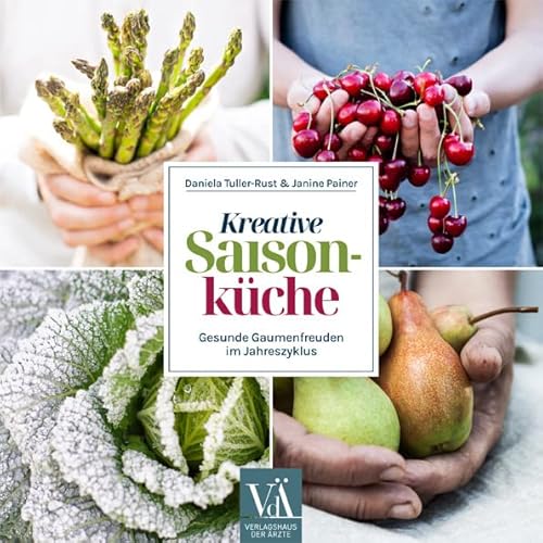 Kreative Saisonküche: Gesunde Gaumenfreuden im Jahreszyklus Kreative Saisonküche: Gesunde Gaumenfreuden im Jahreszyklus von Verlagshaus der Ärzte