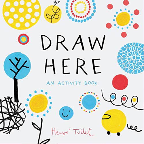 Draw Here: An Activity Book (Interactive Children's Book for Preschoolers, Activity Book for Kids Ages 5-6): 1 (Press Here by Herve Tullet) von Chronicle Books
