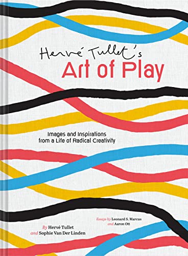 Herve Tullet's Art of Play: Images and Inspirations from a Life of Radical Creativity von Chronicle Books